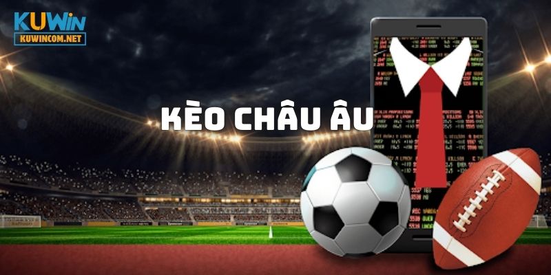 Kèo Châu Âu Là Gì