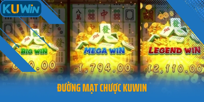 Đường Mạt Chược Kuwin - Bí Kíp Nổ Hũ Hốt Jackpot Của Cao Thủ