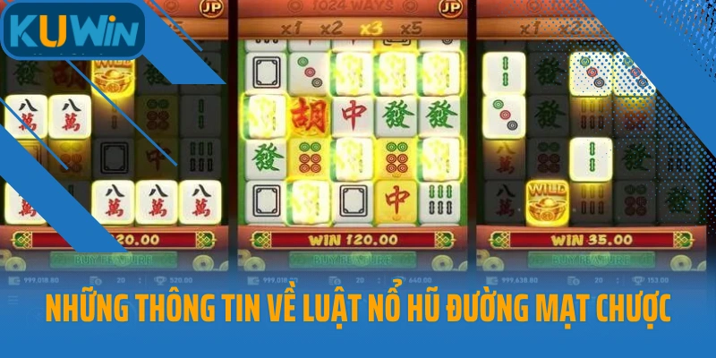 Những thông tin về luật nổ hũ Đường Mạt Chược Kuwin